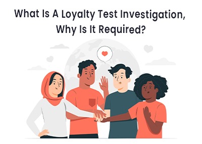 What Is A Loyalty Test Investigation Why Is It Required?