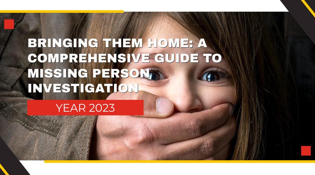 Bringing Them Home: A Comprehensive Guide to Missing Person Investigation