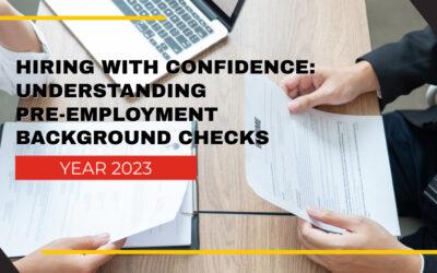 Hiring with Confidence: Understanding Pre-Employment Background Checks