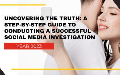 Uncovering the Truth: A Step-by-Step Guide to Conducting a Successful Social Media Investigation