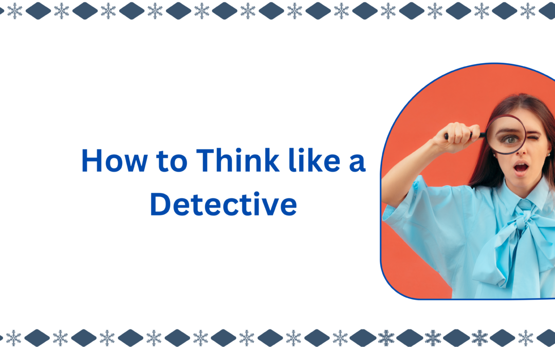 think like a detective