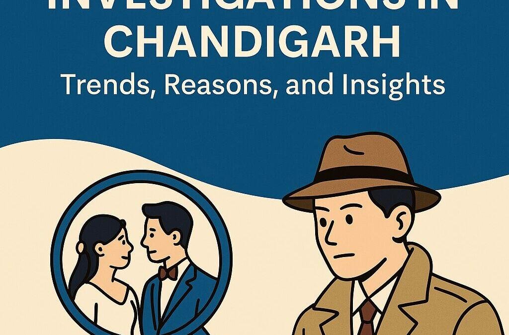 Pre-Wedding Investigations in Chandigarh: Trends, Reasons, and Insights